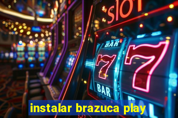 instalar brazuca play